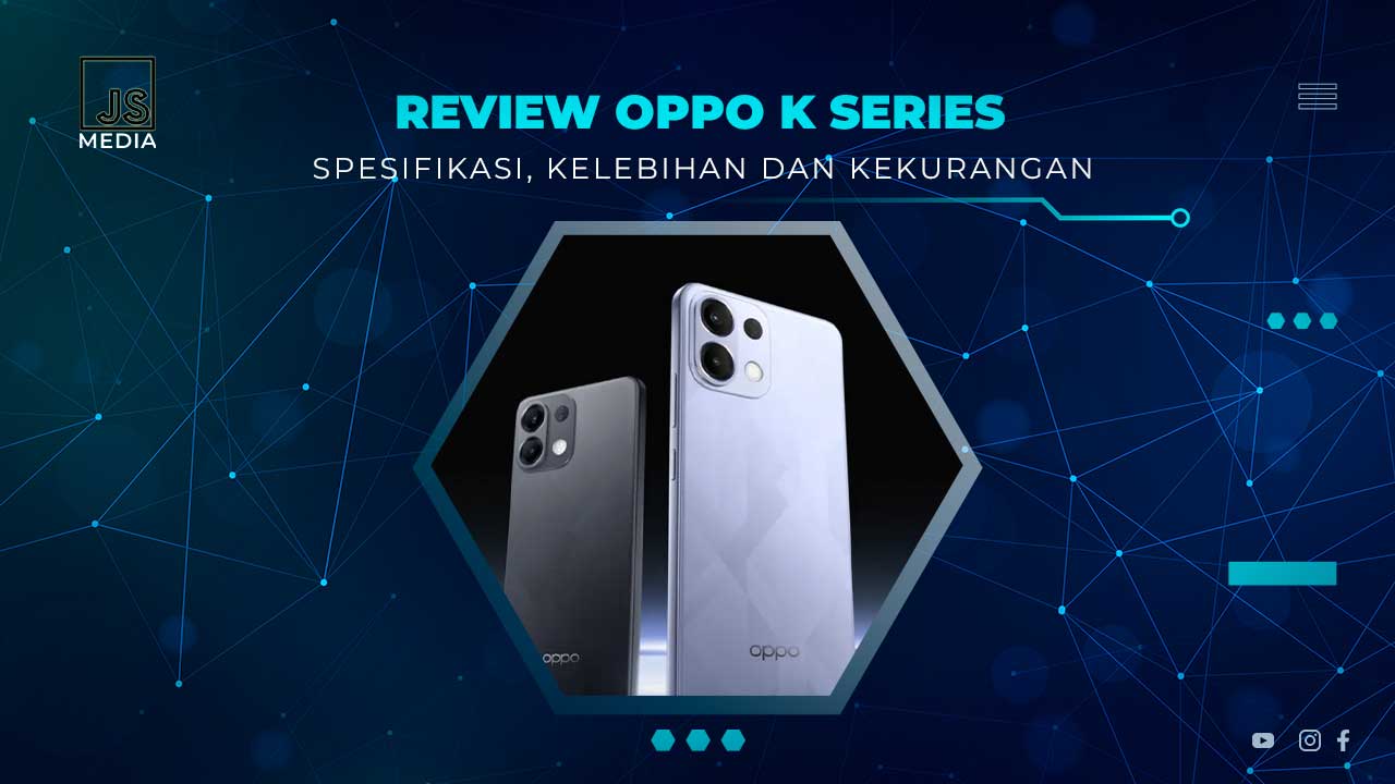 Know the Oppo K Series: Keuntungan dan Kerugian